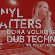 Dona Volkova Dub Techno Vinyl Only DJ Mix VINYL MATTERS 033