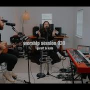 Worship Session 030 Garett Kate