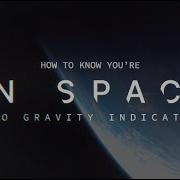 How To Know You Re In Space Zero Gravity Indicators