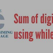 Sum Of Digits Using While Loop In C C