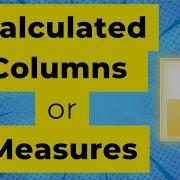 Calculated Column Vs Measures In Power BI Column Or Measure Power BI Tutorial