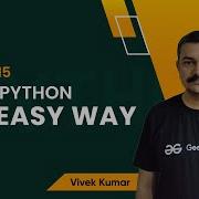 Learn Python The Easy Way Session 15 Vivek Kumar GeeksforGeeks Python