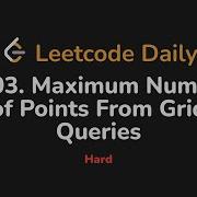 2503 Maximum Number Of Points From Grid Queries Leetcode Daily Python