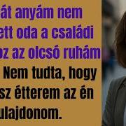 A Saját Anyám Nem Engedett Oda A Családi Asztalhoz Az Olcsó Ruhám Miatt Nem Tudta Hogy Az Egész