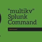 Splunk Commands Multikv A Powerful Command To Extract Field From Tabular Events