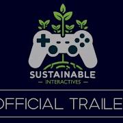 Sustainable Interactives Trailer