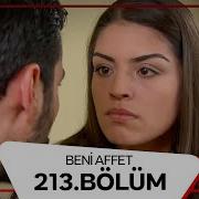 Beni Affet 213 Bölüm