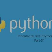 Object Oriented Programming Inheritance And Polymorphism In Python Part 51