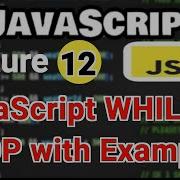 Lecture 12 Learn JavaScript WHILE LOOPS In 6 Minutes
