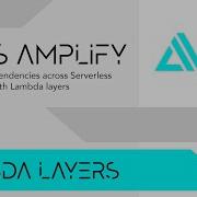 Sharing Dependencies Across Multiple Serverless Functions With AWS Amplify And Lambda Layers