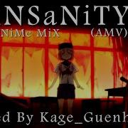 Anime Mix INSaNiTY Edited By Kage Guenhyvar