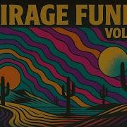 Mirage Funk Vol 3 Full Mix Chill Psychedelic Desert Funk Music