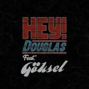 Hey Douglas Ft Göksel Duruyor Dünya