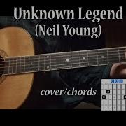 Unknown Legend Neil Young Cover With Chords