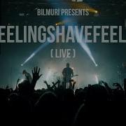 BILMURI Myfeelingshavefeelings LIVE