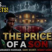 If You Hear Arrangee Marriage Again Run Deadly Legacy Price Of A Son Africanfolktales