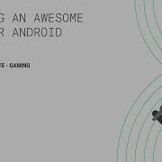 Building An Awesome Game For Android Indie Developer Day Seattle 2018