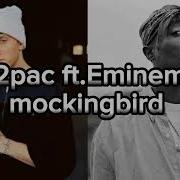EMİNEM MOCKİNGBİRD Ft 2PAC