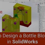 How To Design A Bottle Blow Mold In SolidWorks