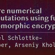 Secure Numerical Computations Using Fully Homomorphic Encryption Schlottke Lakemper Kholod
