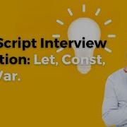 Mastering JavaScript Variables Let Vs Const Vs Var Javascript Interview Question Explained