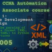 CCNA Automation 200 901 CCNAAUTO DevNet Associate 005 Parse XML With Python