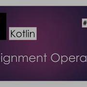 Assignment Operators Ch6 Kotlin Tutorial For Beginners In Hindi