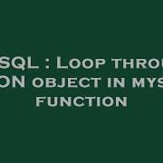 MySQL Loop Through JSON Object In Mysql Function
