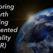 Exploring Earth Using Augmented Reality AR