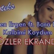 Kalbimi Koydum SÖZLER EKRANDA Gülben Ergen Ft Bora Duran