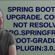 Spring Boot 3 X Upgrade Could Not Resolve Org Springframework Boot Spring Boot Gradle Plugin 3 0 1