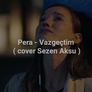 Pera Vazgeçtim Sözleri Lyrics Cover Sezen Aksu