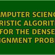 Computer Science Heuristic Algorithms For The Dense Assignment Problem