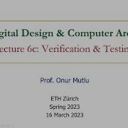 Digital Design Comp Arch Lecture 6c Verification Testing Spring 2023