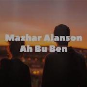 Mazhar Alanson Ah Bu Ben Lyrics