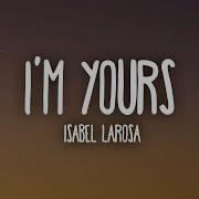 Isabel LaRosa I M Yours Lyrics