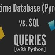 Firebase Realtime Database Vs SQL QUERIES Pyrebase Library