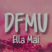 Ella Mai DMFU Lyrics