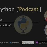 Episode 265 Why Is Python Slow