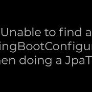 Java Unable To Find A SpringBootConfiguration When Doing A JpaTest 5solution