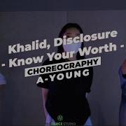 Khalid Disclosure Know Your Worth Ft Davido Tems A YOUNG CHOREGRAPHY CLASS HODANCE