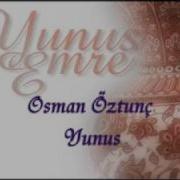 Osman öztunç Yunus Yunus Emre