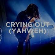 Crying Out Yahweh Spontaneous Amanda Cook Steffany Gretzinger Bethel Music