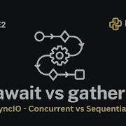 AsyncIO Await Vs Gather Concurrent Vs Sequential Tasks Explained