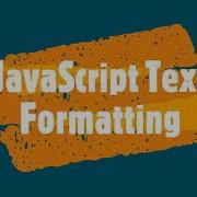Day 8 Part 1 JavaScript Text Formatting Escape Sequences