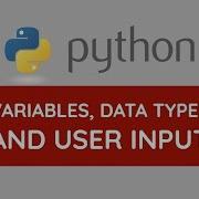 Variables Data Types And Get User Input Python For Beginners
