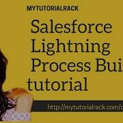 Salesforce Lightning Process Builder Lightning Process Builder Basics