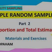 SIMPLE RANDOM SAMPLING PART 2 PROPORTION AND TOTAL ESTIMATION