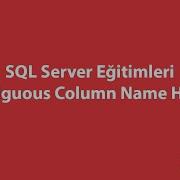 SQL Server Da Ambiguous Column Name Hatası