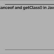 Instanceof And GetClass